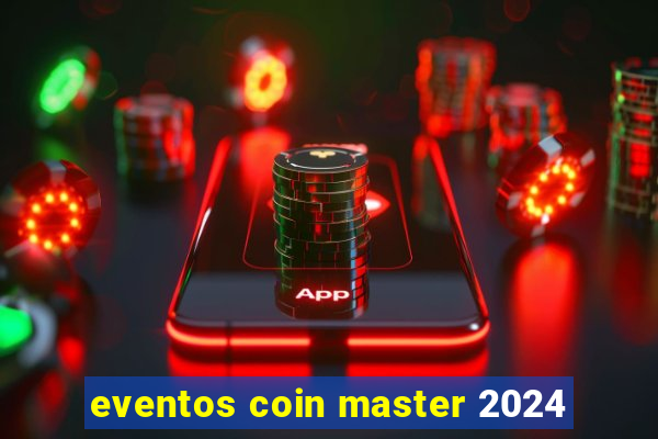 eventos coin master 2024