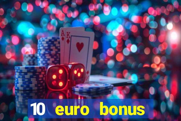 10 euro bonus einzahlung casino