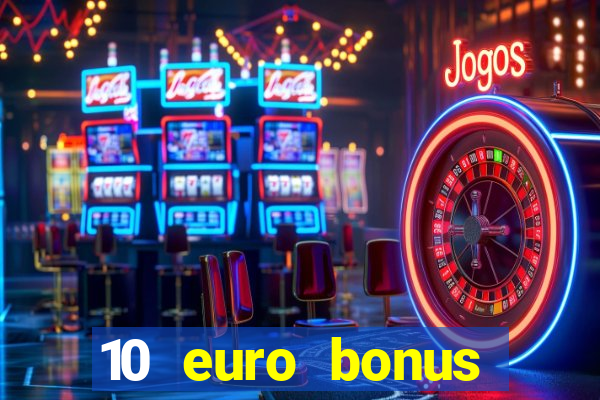 10 euro bonus einzahlung casino