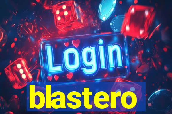 blastero