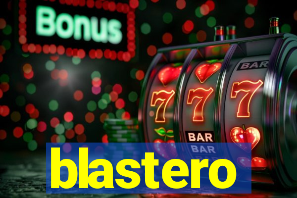 blastero