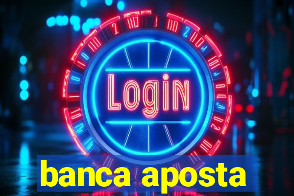 banca aposta