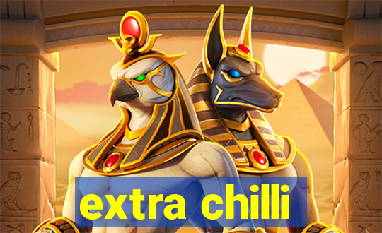 extra chilli