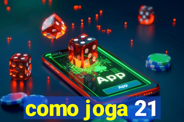 como joga 21