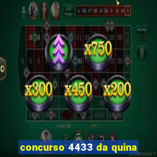 concurso 4433 da quina