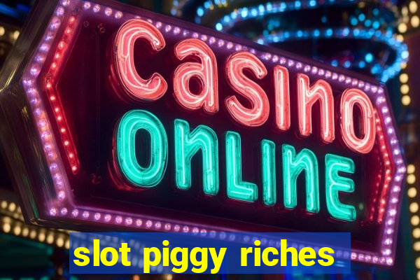 slot piggy riches