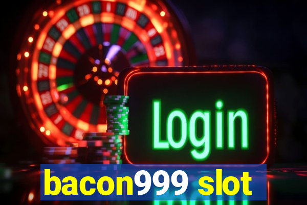 bacon999 slot