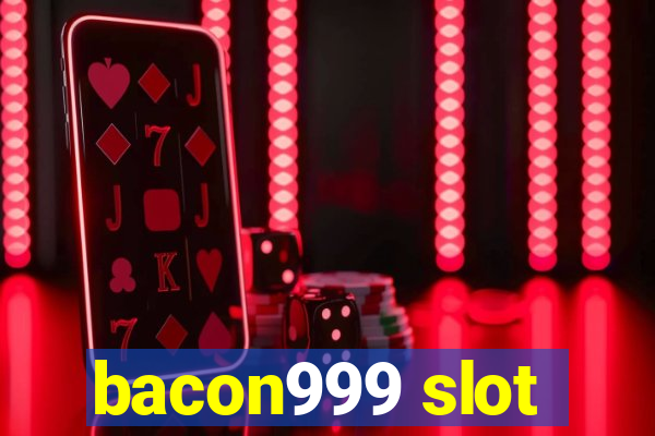 bacon999 slot