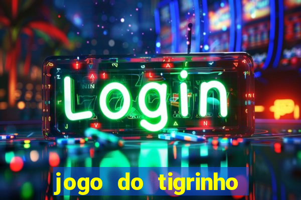 jogo do tigrinho para baixar