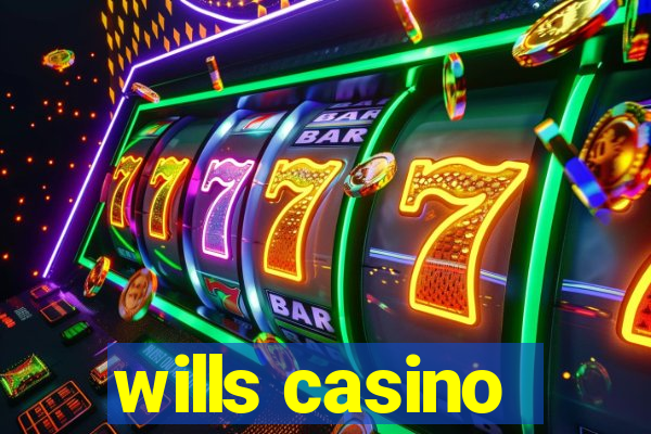 wills casino