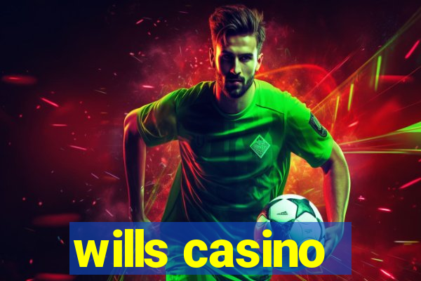 wills casino