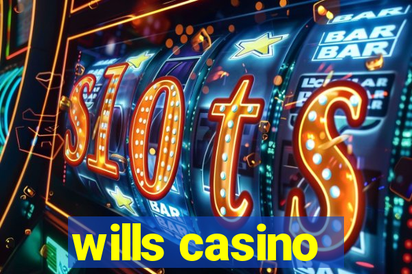 wills casino