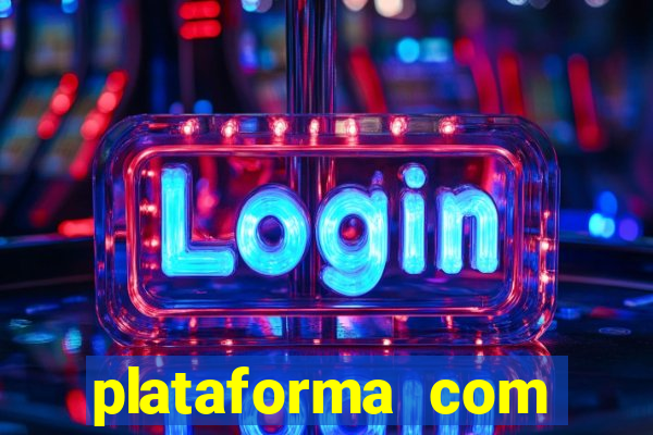 plataforma com bonus gratis