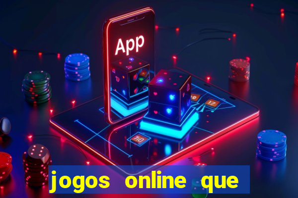 jogos online que dar dinheiro