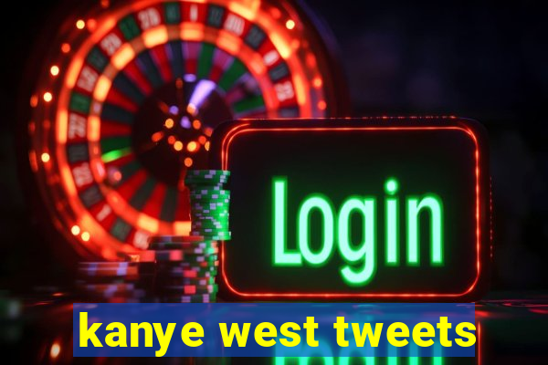 kanye west tweets