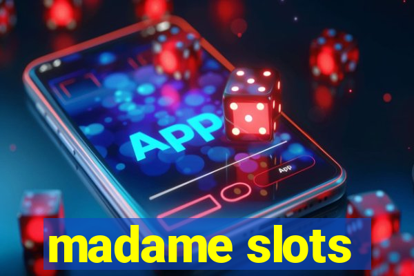 madame slots