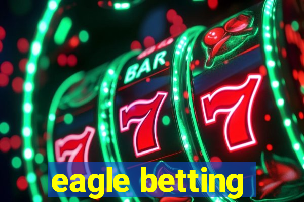 eagle betting