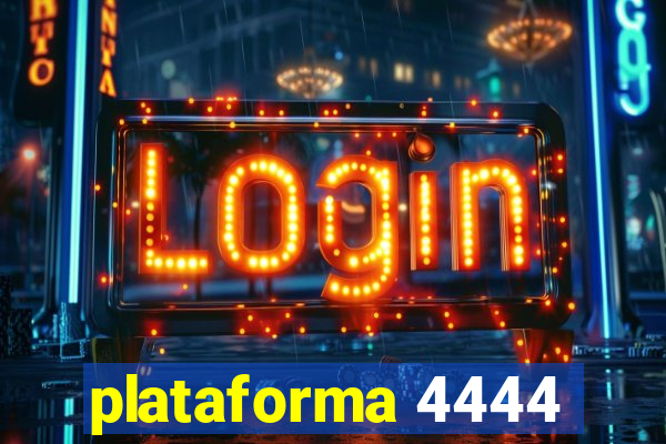 plataforma 4444