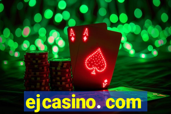 ejcasino. com