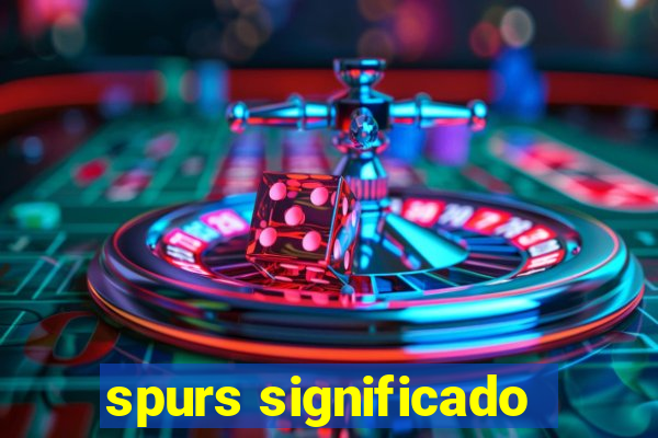 spurs significado