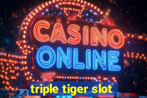 triple tiger slot