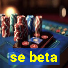 se beta