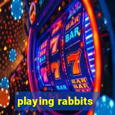 playing rabbits