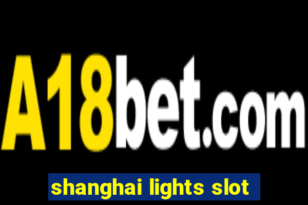 shanghai lights slot