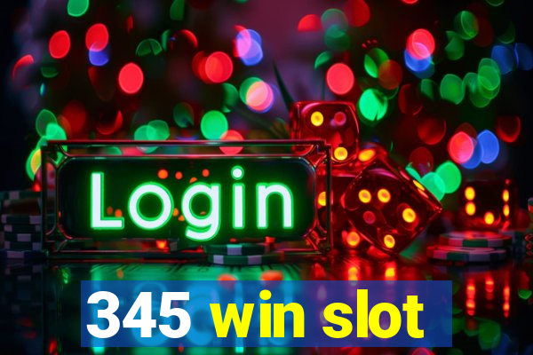 345 win slot