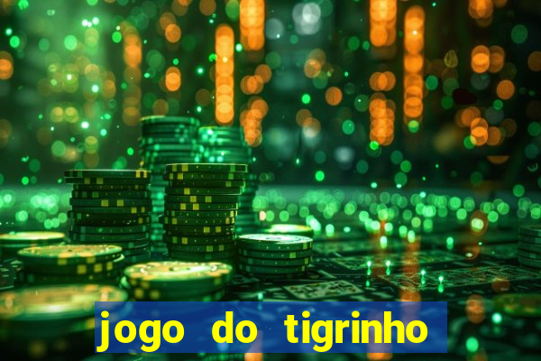 jogo do tigrinho que da bonus sem deposito