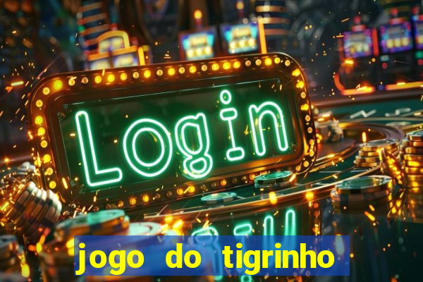 jogo do tigrinho que da bonus sem deposito