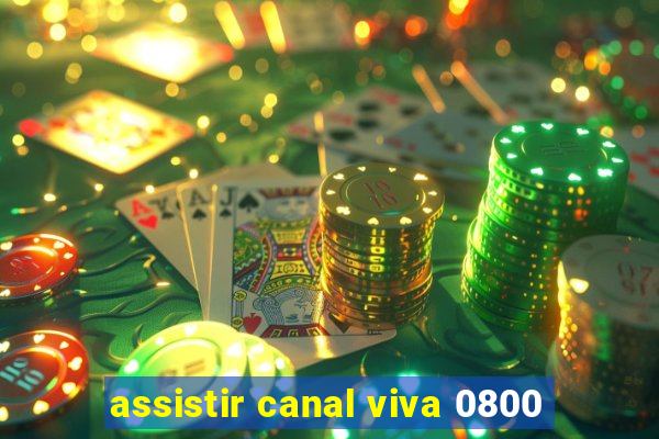 assistir canal viva 0800