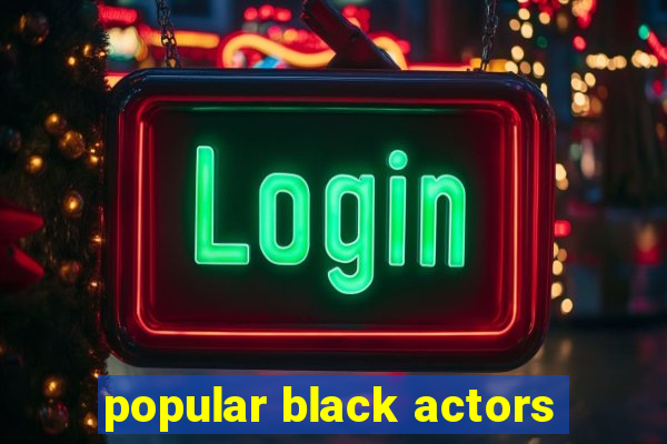 popular black actors