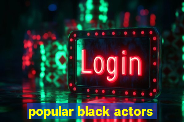 popular black actors