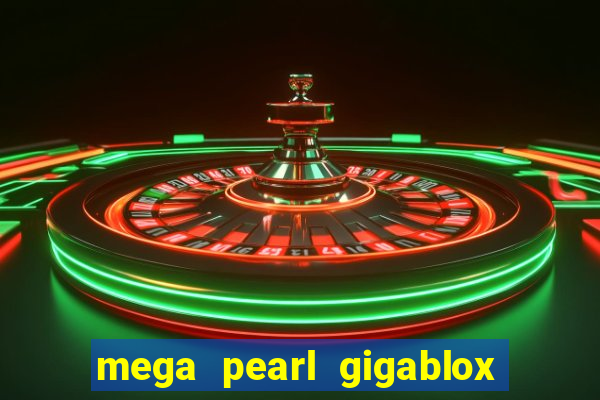 mega pearl gigablox slot free play