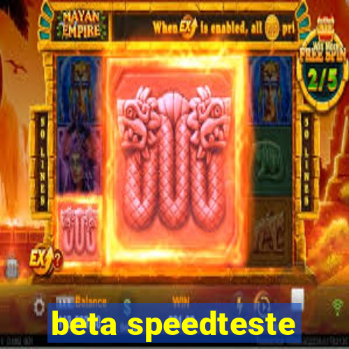 beta speedteste