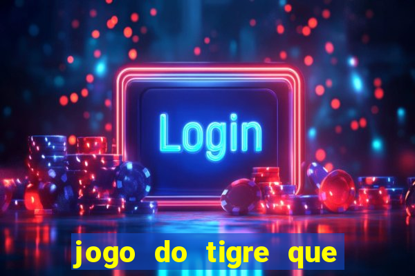 jogo do tigre que ja vem com bonus