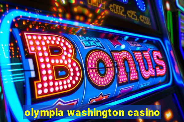 olympia washington casino