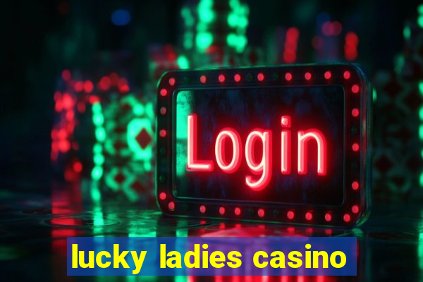 lucky ladies casino