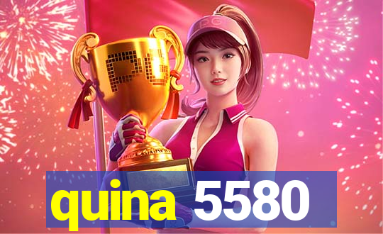 quina 5580