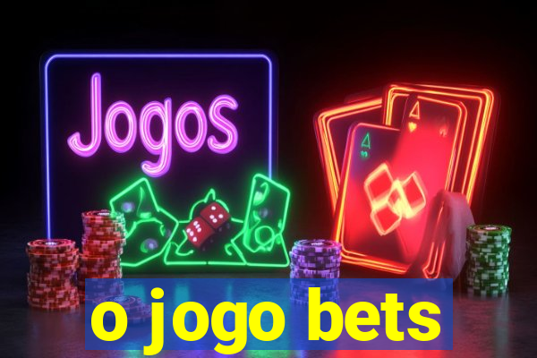 o jogo bets