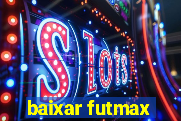 baixar futmax