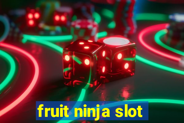 fruit ninja slot