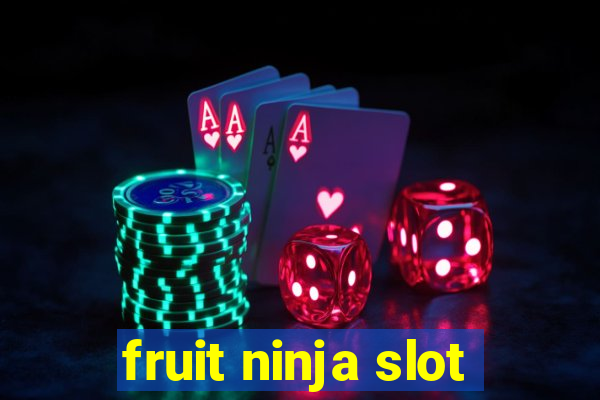 fruit ninja slot