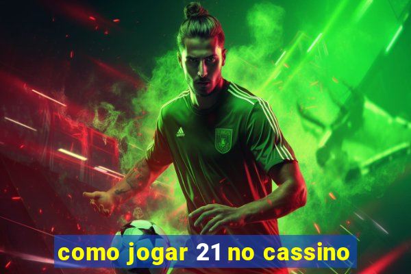 como jogar 21 no cassino