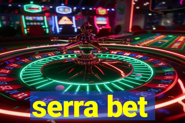 serra bet