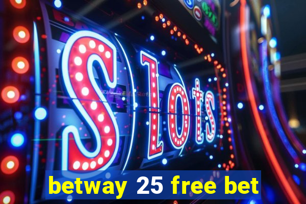 betway 25 free bet