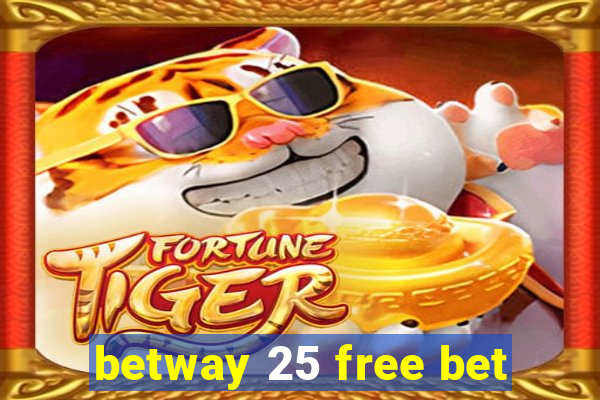 betway 25 free bet