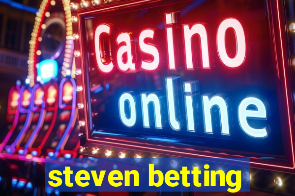 steven betting