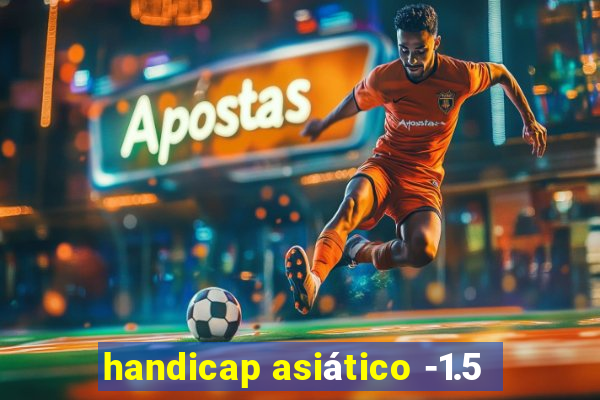 handicap asiático -1.5